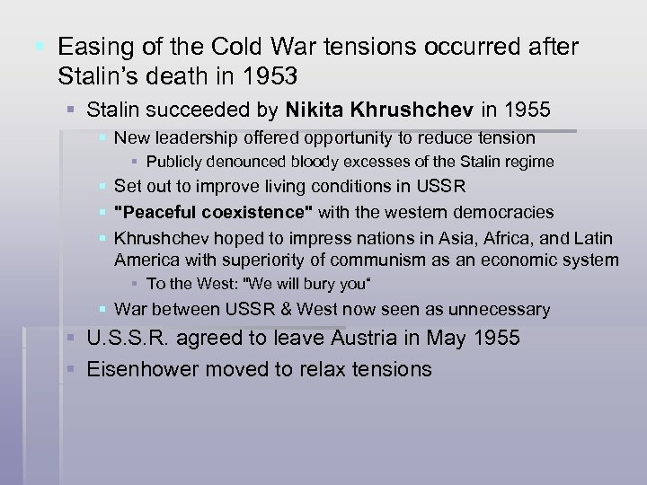 § Easing of the Cold War tensions occurred after Stalin’s death in 1953 §