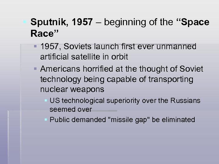 § Sputnik, 1957 – beginning of the “Space Race” § 1957, Soviets launch first