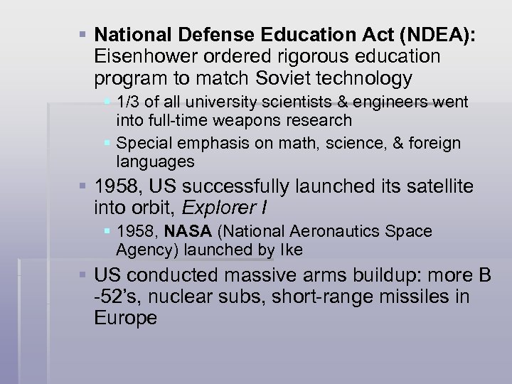 § National Defense Education Act (NDEA): Eisenhower ordered rigorous education program to match Soviet
