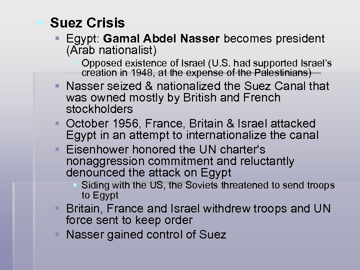 § Suez Crisis § Egypt: Gamal Abdel Nasser becomes president (Arab nationalist) § Opposed