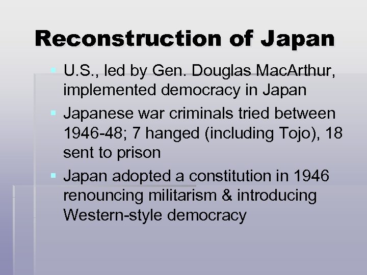 Reconstruction of Japan § U. S. , led by Gen. Douglas Mac. Arthur, implemented