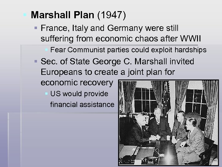§ Marshall Plan (1947) § France, Italy and Germany were still suffering from economic