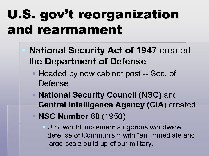 U. S. gov’t reorganization and rearmament § National Security Act of 1947 created the