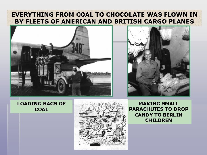 EVERYTHING FROM COAL TO CHOCOLATE WAS FLOWN IN BY FLEETS OF AMERICAN AND BRITISH
