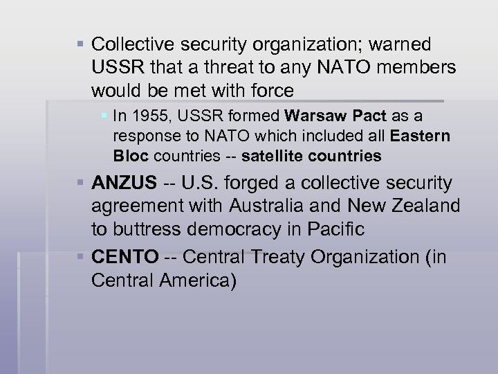 § Collective security organization; warned USSR that a threat to any NATO members would