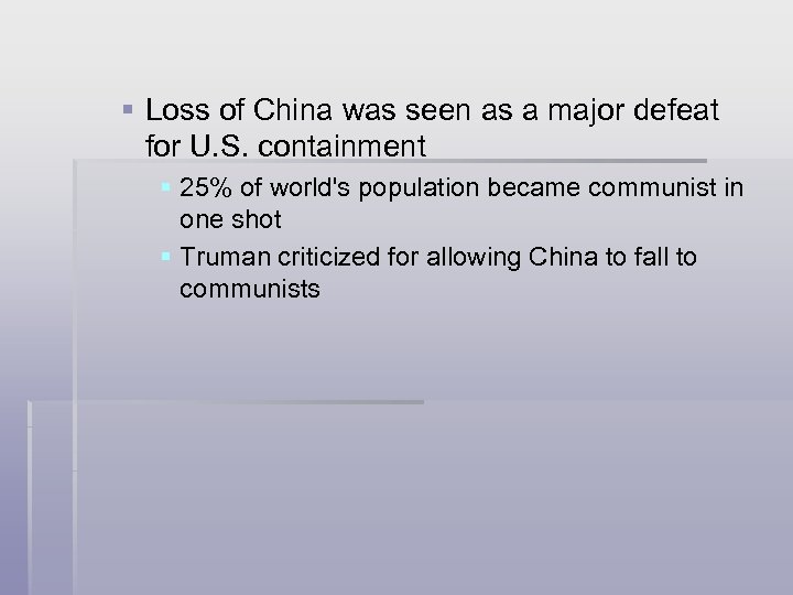 § Loss of China was seen as a major defeat for U. S. containment