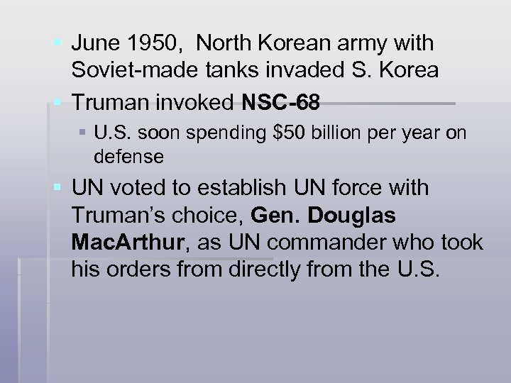 § June 1950, North Korean army with Soviet-made tanks invaded S. Korea § Truman