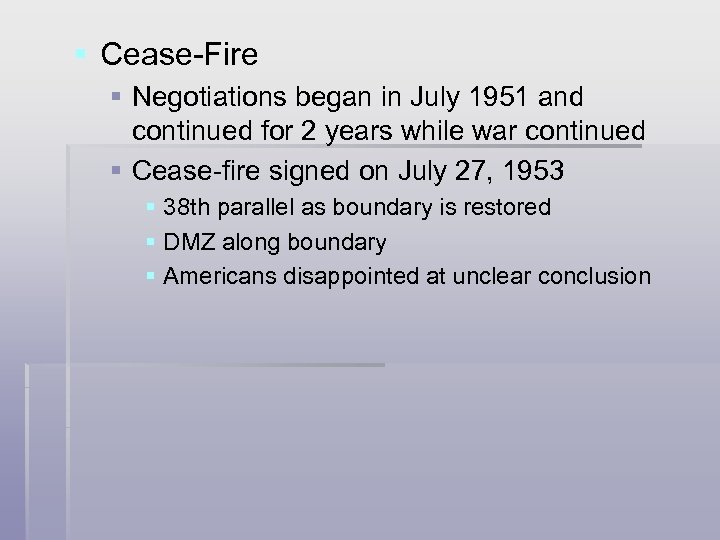 § Cease-Fire § Negotiations began in July 1951 and continued for 2 years while