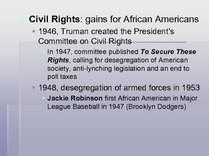 § Civil Rights: gains for African Americans § 1946, Truman created the President’s Committee