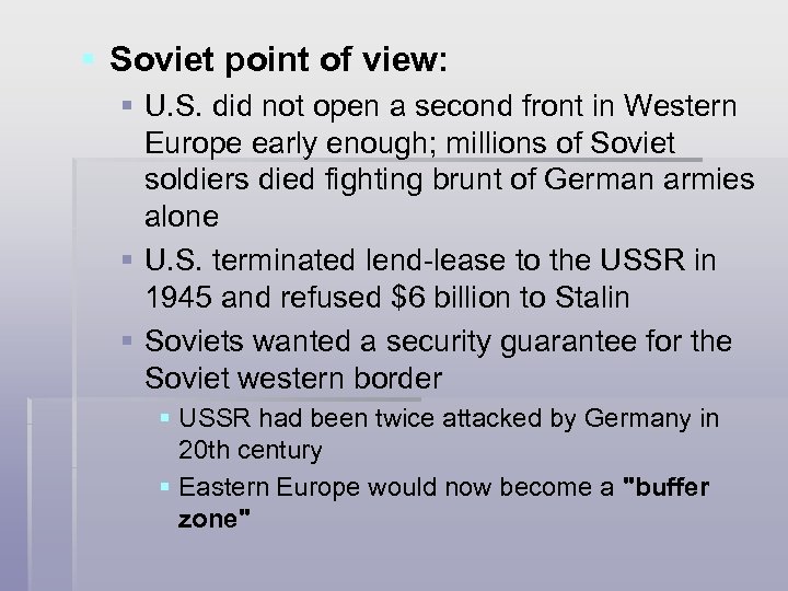§ Soviet point of view: § U. S. did not open a second front