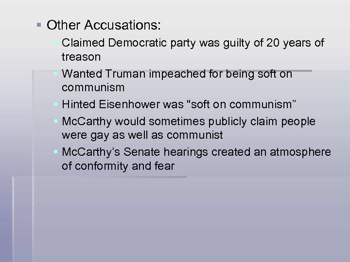 § Other Accusations: § Claimed Democratic party was guilty of 20 years of treason