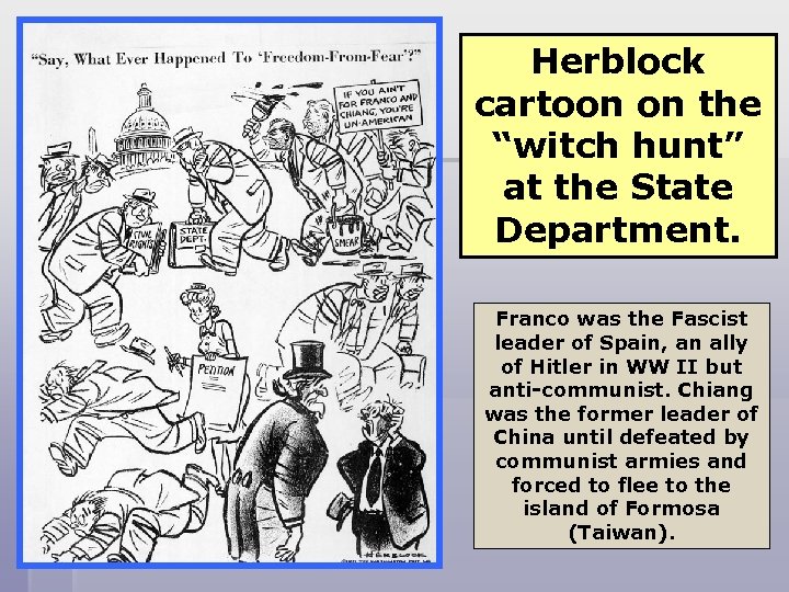 Herblock cartoon on the “witch hunt” at the State Department. Franco was the Fascist
