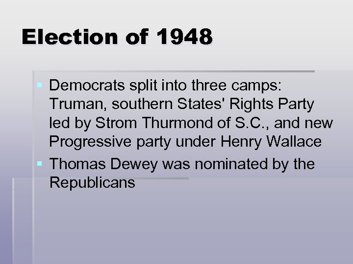 Election of 1948 § Democrats split into three camps: Truman, southern States' Rights Party