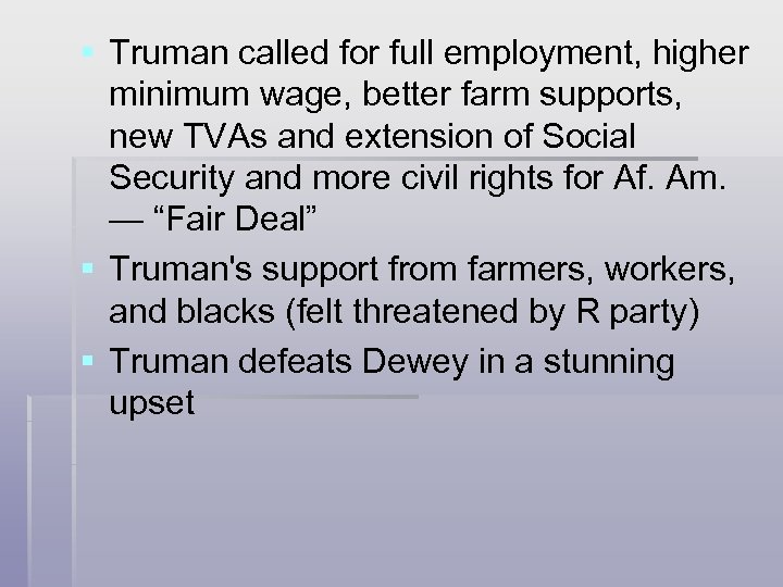 § Truman called for full employment, higher minimum wage, better farm supports, new TVAs
