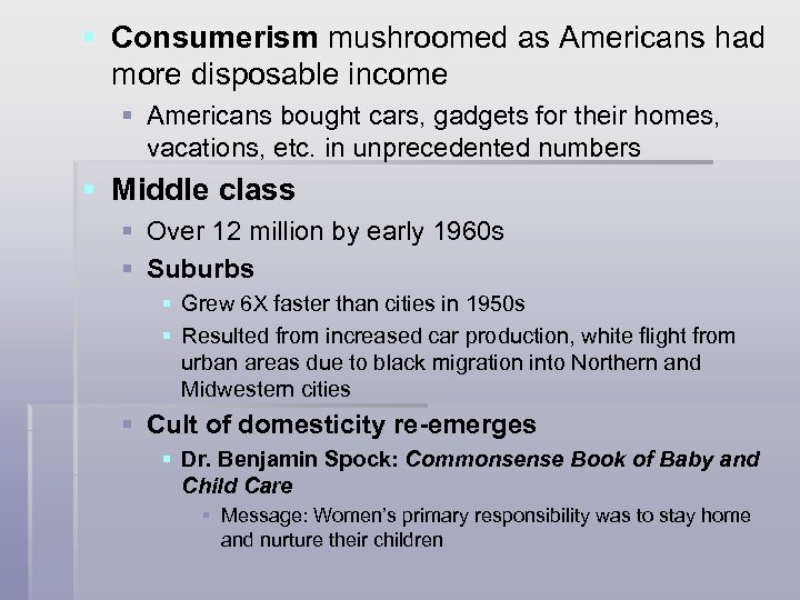§ Consumerism mushroomed as Americans had more disposable income § Americans bought cars, gadgets