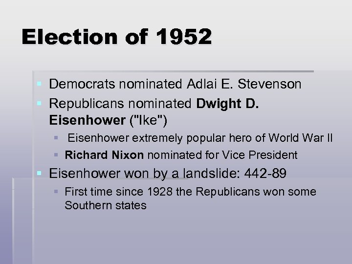 Election of 1952 § Democrats nominated Adlai E. Stevenson § Republicans nominated Dwight D.