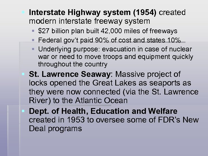 § Interstate Highway system (1954) created modern interstate freeway system § $27 billion plan
