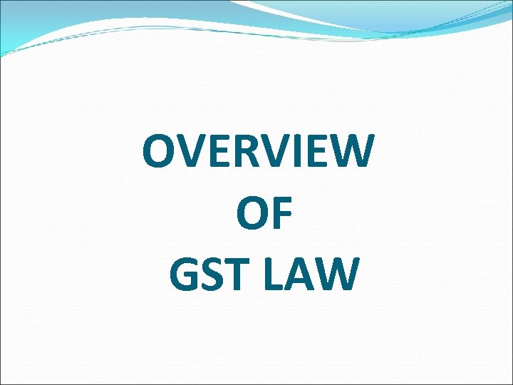 OVERVIEW OF GST LAW Presentation Plan Introduction