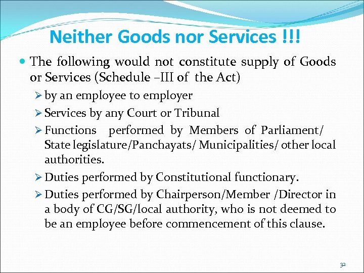 Neither Goods nor Services !!! The following would not constitute supply of Goods or