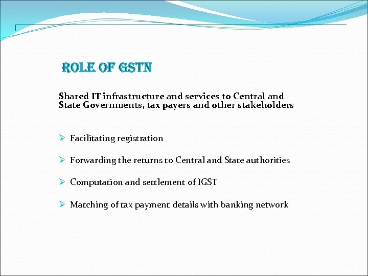 Role of Gst. N Shared IT infrastructure and services to Central and State Governments,