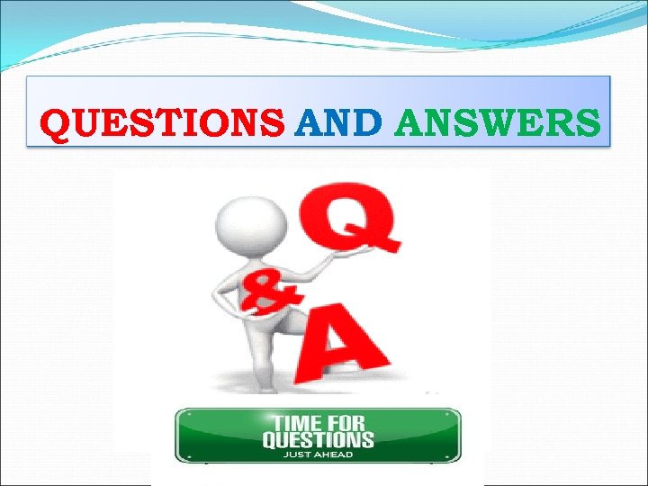 QUESTIONS AND ANSWERS 