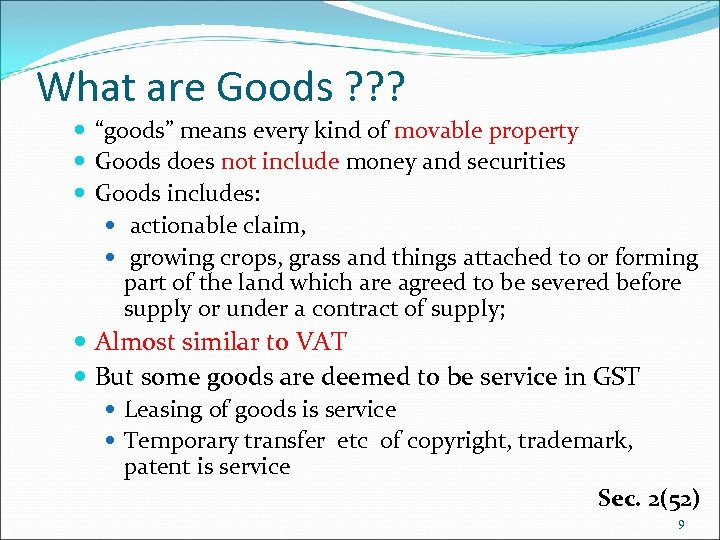 What are Goods ? ? ? “goods” means every kind of movable property Goods
