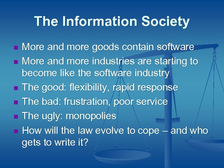The Information Society n n n More and more goods contain software More and
