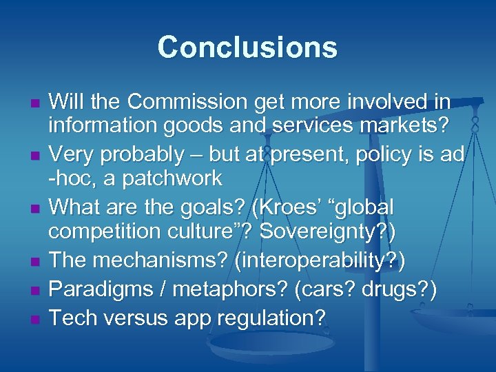Conclusions n n n Will the Commission get more involved in information goods and
