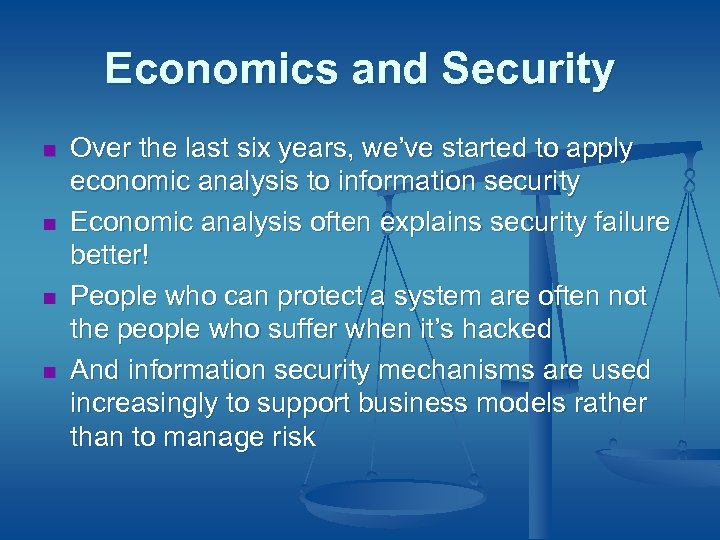Economics and Security n n Over the last six years, we’ve started to apply