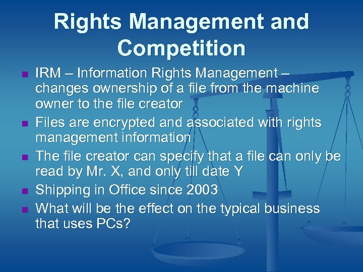 Rights Management and Competition n n IRM – Information Rights Management – changes ownership