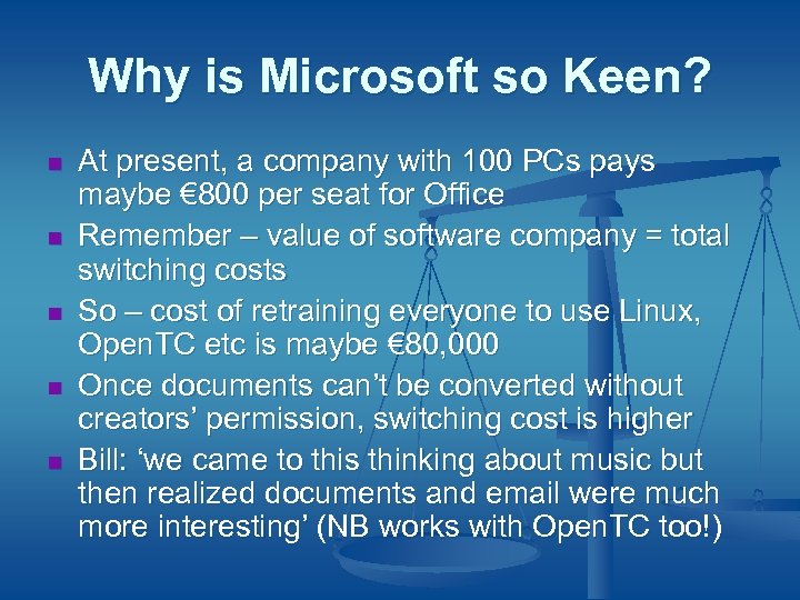 Why is Microsoft so Keen? n n n At present, a company with 100