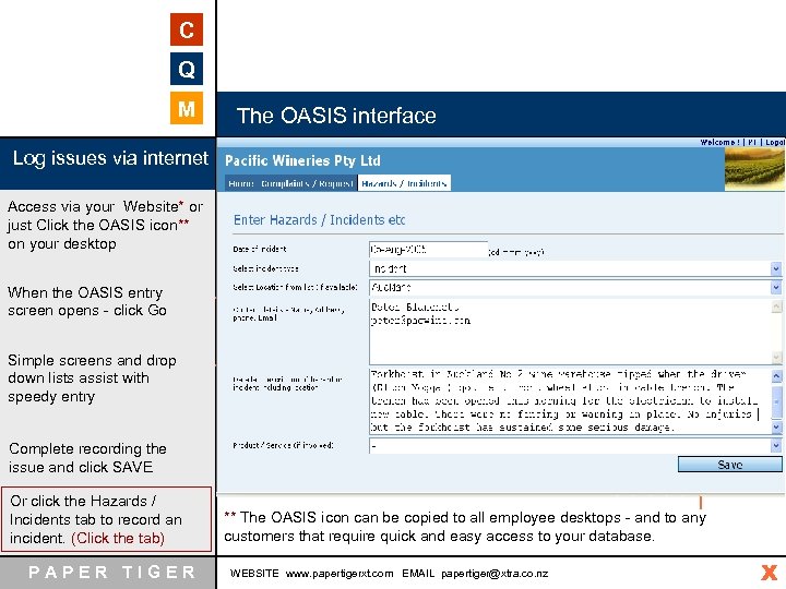 C Q M The OASIS interface Log issues via internet Access via your Website*