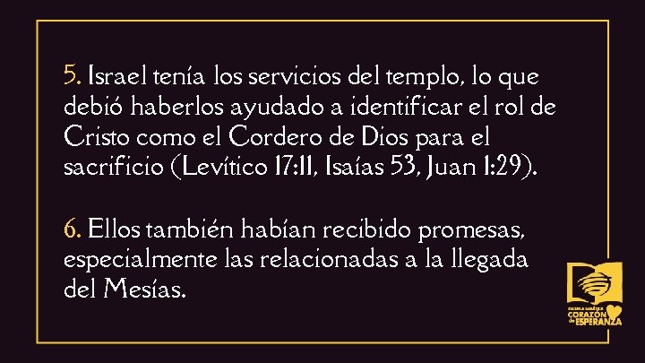 5. Israel tenía los servicios del templo, lo que debió haberlos ayudado a identificar