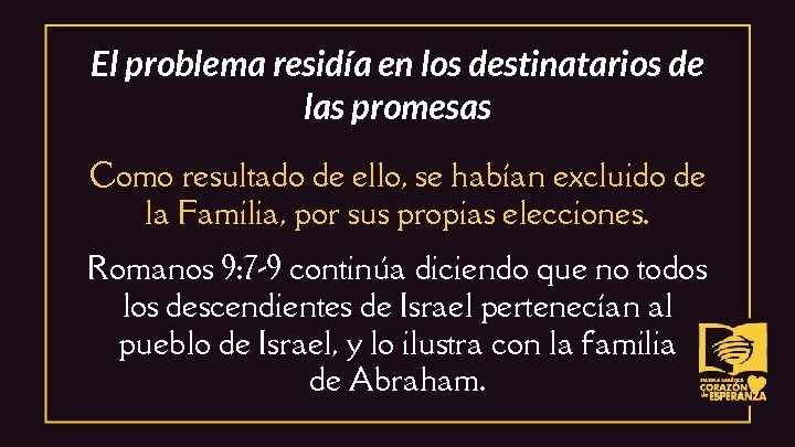 El problema residía en los destinatarios de las promesas Como resultado de ello, se