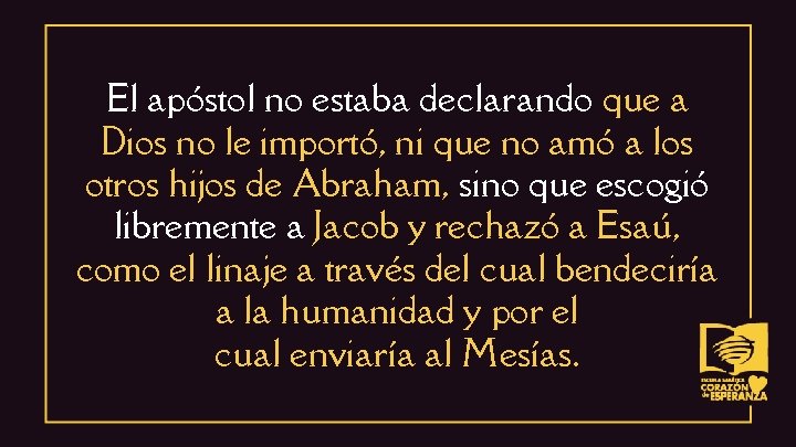 El apóstol no estaba declarando que a Dios no le importó, ni que no