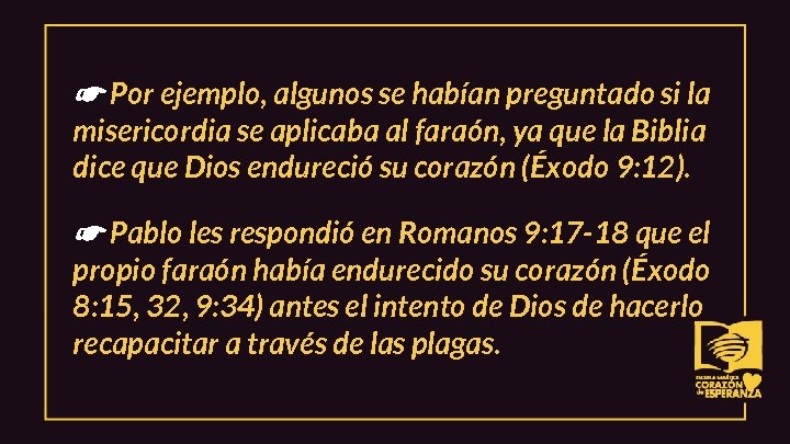 ☛ Por ejemplo, algunos se habían preguntado si la misericordia se aplicaba al faraón,