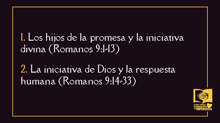 1. Los hijos de la promesa y la iniciativa divina (Romanos 9: 1 -13)