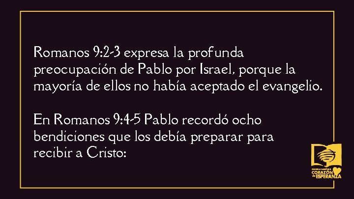 Romanos 9: 2 -3 expresa la profunda preocupación de Pablo por Israel, porque la