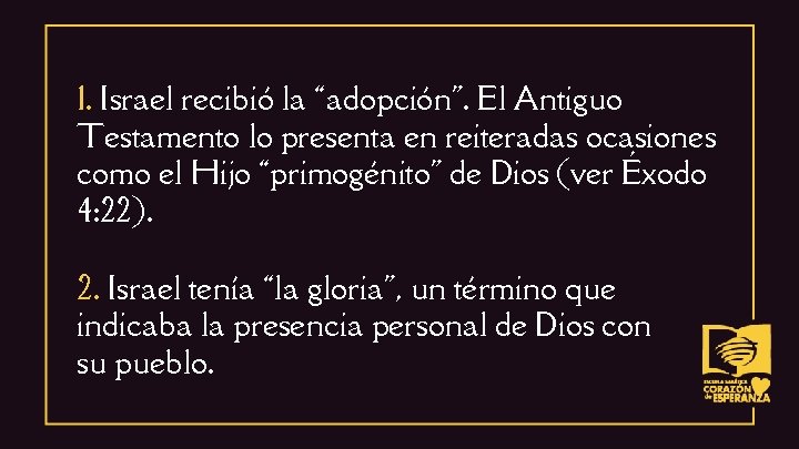 1. Israel recibió la “adopción". El Antiguo Testamento lo presenta en reiteradas ocasiones como