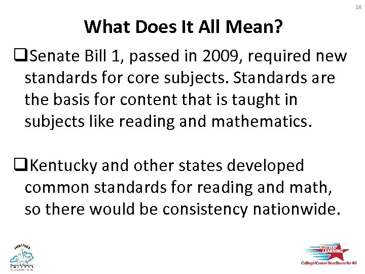 18 What Does It All Mean? q. Senate Bill 1, passed in 2009, required