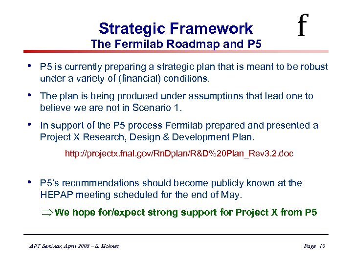 Strategic Framework The Fermilab Roadmap and P 5 f • P 5 is currently