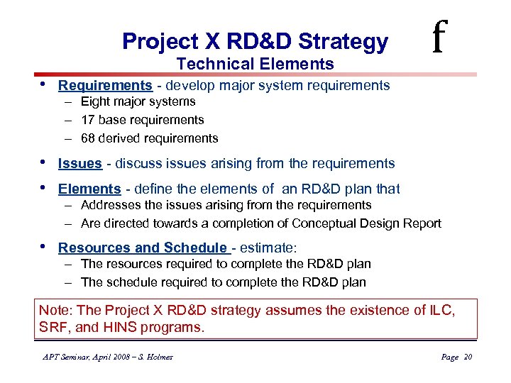 Project X RD&D Strategy Technical Elements • Requirements - develop major system requirements •