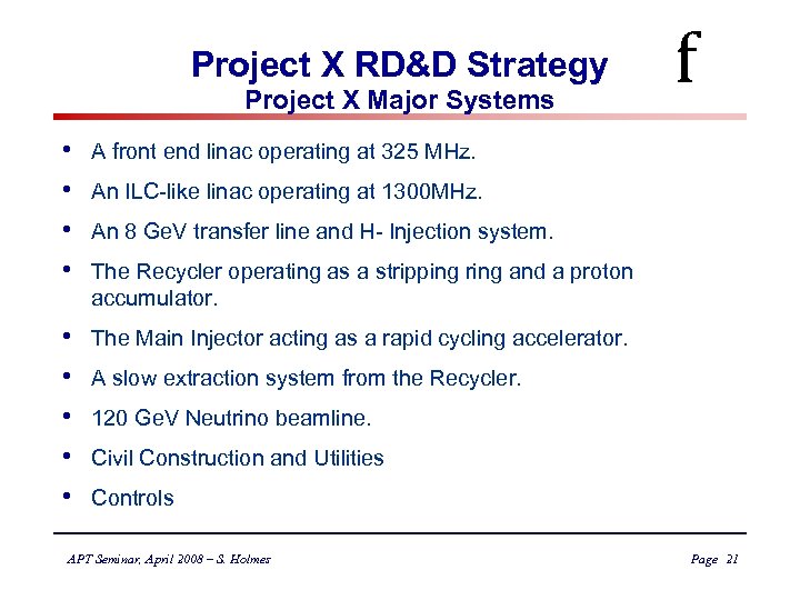 Project X RD&D Strategy Project X Major Systems • • A front end linac