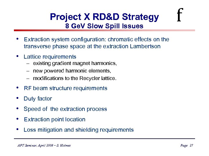 Project X RD&D Strategy 8 Ge. V Slow Spill Issues • Extraction system configuration: