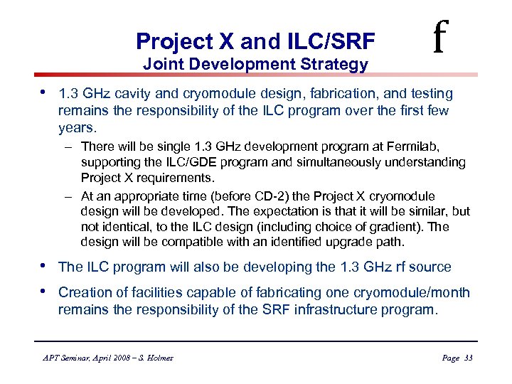 Project X and ILC/SRF Joint Development Strategy • f 1. 3 GHz cavity and