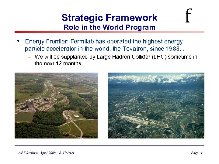 Strategic Framework Role in the World Program • f Energy Frontier: Fermilab has operated