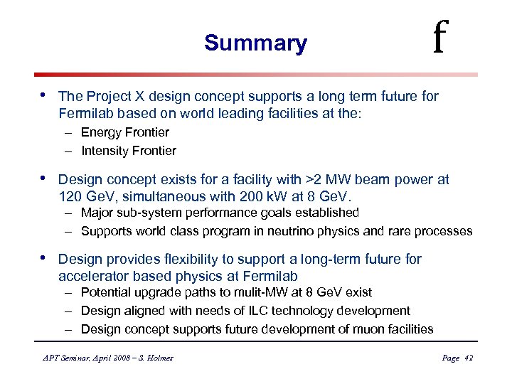 Summary • f The Project X design concept supports a long term future for