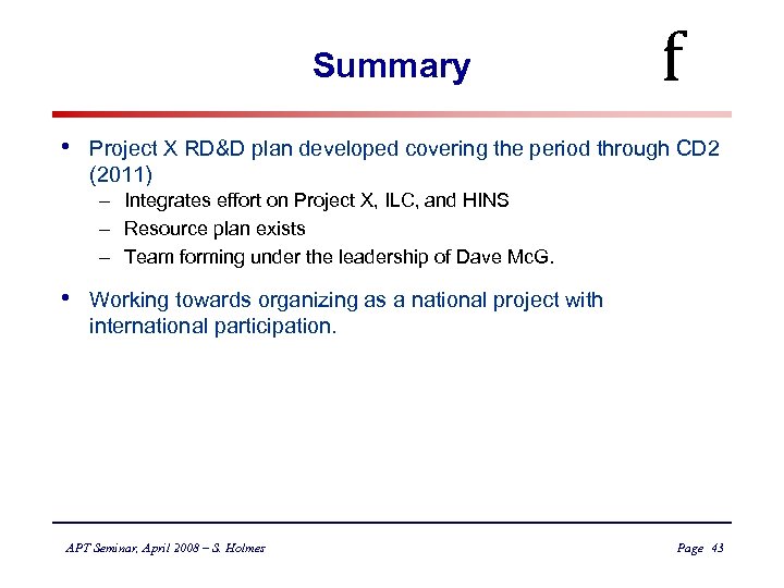 Summary • f Project X RD&D plan developed covering the period through CD 2