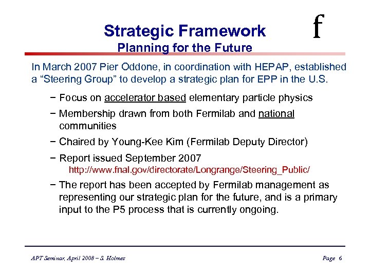 Strategic Framework Planning for the Future f In March 2007 Pier Oddone, in coordination