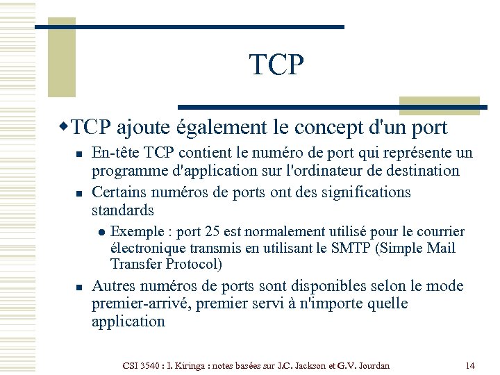 TCP w. TCP ajoute également le concept d'un port n n En-tête TCP contient